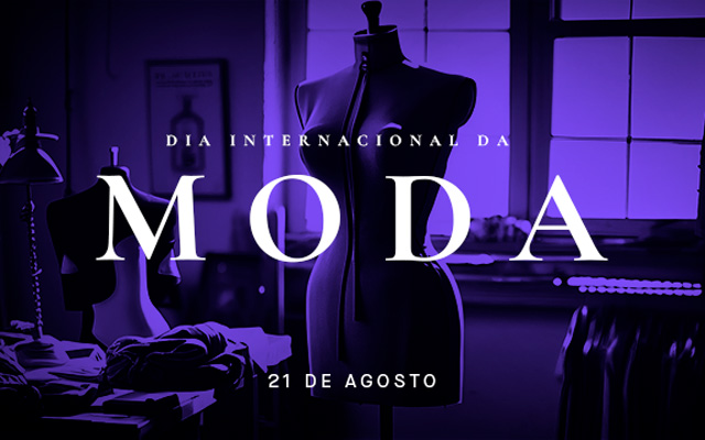 21/08: <b>o Dia Internacional da Moda</b>